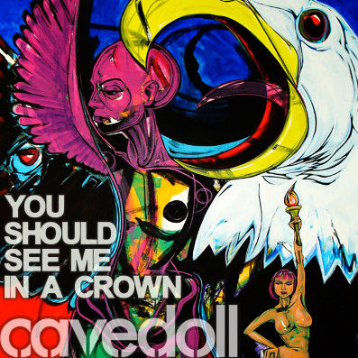 Cavedoll 'You Should See Me in a Crown'